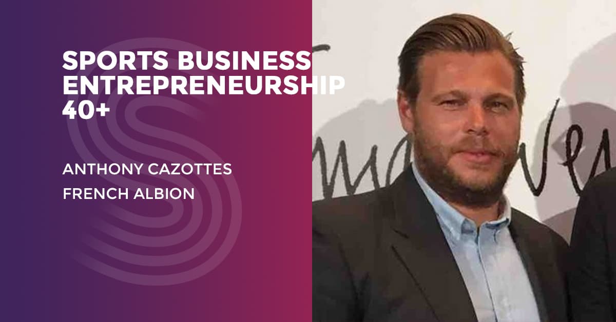 Entrepreneur over 40: Anthony Cazottes